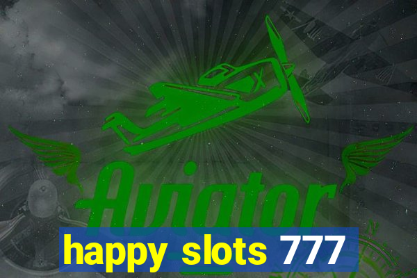 happy slots 777